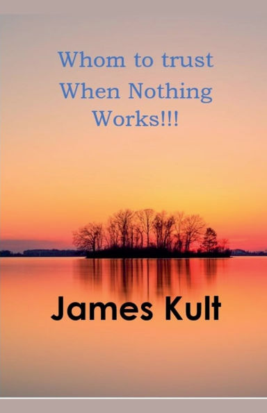 Whom to trust When Nothing Works!!!
