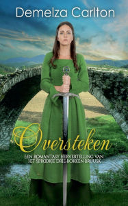 Title: Oversteken: Een Romantasy Hervertelling van het Sprookje Drie Bokken Bruusk, Author: Demelza Carlton