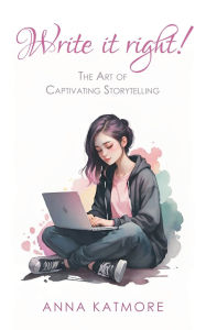 Title: Write it Right, Author: Anna Katmore