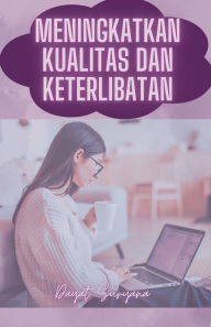 Title: Meningkatkan Kualitas Dan Keterlibatan, Author: Dayat Suryana