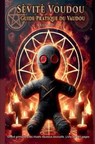 Title: Sevite Voudou - Guide Pratique du Vaudou, Author: Asamod Ka