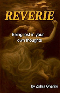 Title: Riverie: Being Lost in Your Own Thoughts, Author: Zohra Gharibi