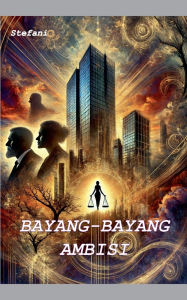 Title: Bayang-Bayang Ambisi, Author: Stefani