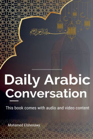 Title: Daily Arabic Conversation, Author: Mohamed Elshenawy