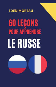 Title: 60 Leï¿½ons pour Apprendre le Russe, Author: Eden Moreau