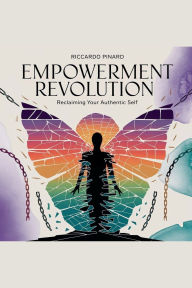 Title: Empowerment Revolution: Reclaiming Your Authentic Self, Author: Riccardo Pinard