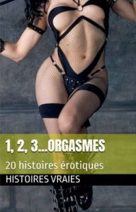 Title: 1,2,3... Orgasmes !, Author: Histoires Vraies