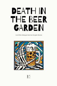 Title: Death in the Beer Garden And Other Bilingual German-English Stories, Author: Pomme Bilingual