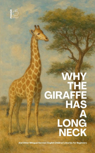 Why The Giraffe Has A Long Neck And Other Bilingual German-English Children's Stories for Beginners