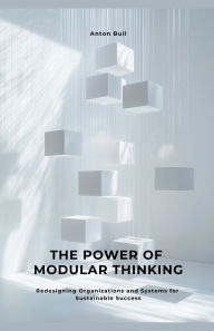 Title: The Power of Modular Thinking, Author: Anton Bull