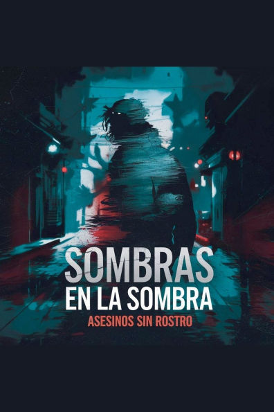 Sombras en la sombra: Asesinos sin rostro