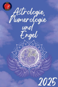 Title: Astrologie, Numerologie und Engel 2025, Author: Alina Rubi