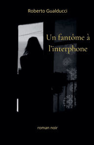 Title: Un fantï¿½me ï¿½ l'interphone, Author: Roberto Gualducci