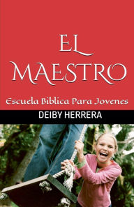 Title: El Maestro: Escuela Bï¿½blica para jï¿½venes, Author: Deiby Herrera