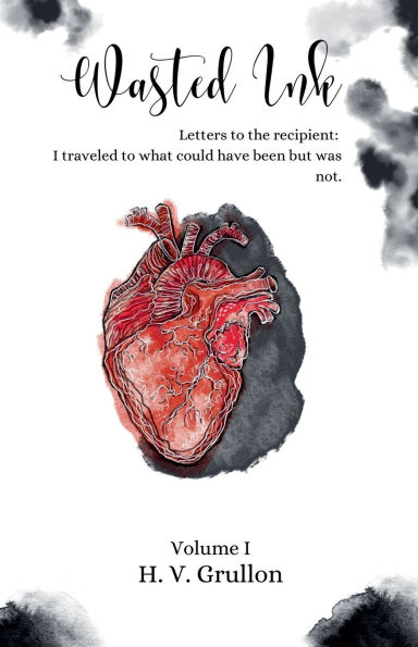 Wasted Ink- Letters to the Recipient: I traveled what could have been but was not.