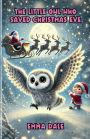 The Little Owl Who Saved Christmas Eve
