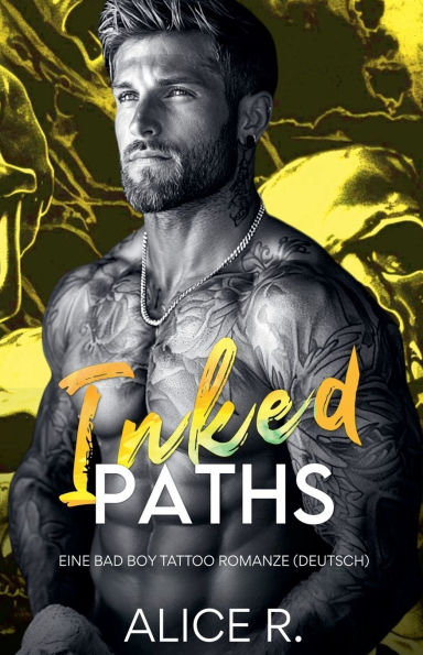 Inked Paths: Eine Bad Boy Tattoo Romanze (Deutsch)