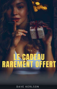 Title: Le cadeau rarement offert, Author: Dave Kerlson