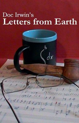 Doc Irwin's Letters From Earth