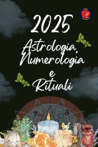 Title: Astrologia, Numerologia e Rituali 2025, Author: Alina Rubi
