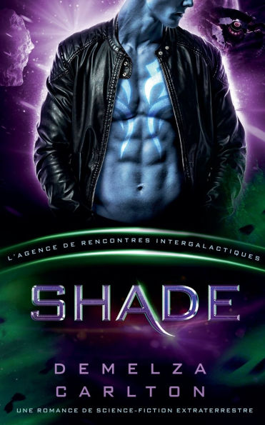 Shade: Une Romance de Science-Fiction Extraterrestre (L'Agence Rencontres Intergalactiques)