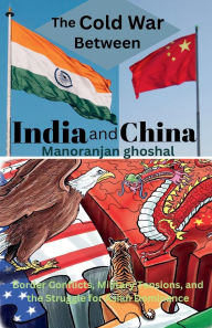 Title: The Cold War Between India and China, Author: Manoranjan Ghoshal