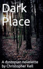 Dark Place: A dystopian novelette