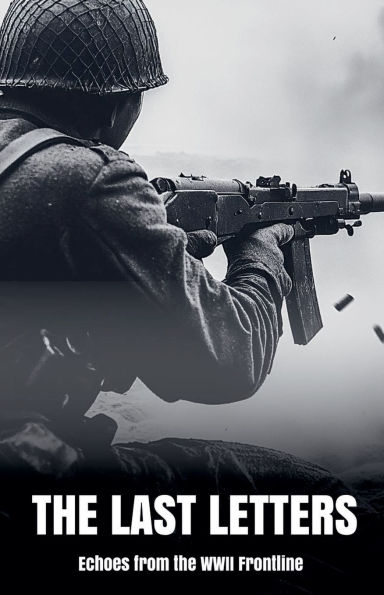 The Last Letters Echoes from the WWII Frontline