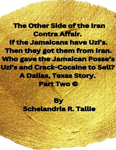 the Other Side of Iran Contra Affair. If Jamaicans have Uzi's. Then they got them from Iran. Who gave Jamaican Posse's Uzi's and Crack-Cocaine to Sell? A Dallas, Texas Story" Part Two.