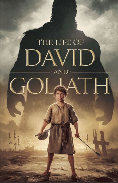 The Life of David and Goliath