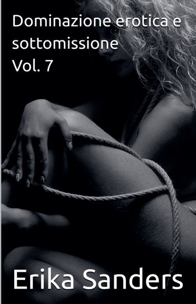 Dominazione erotica e sottomissione Vol. 7