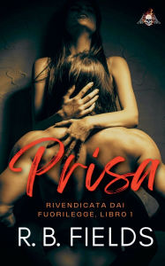 Title: Prisa: Rivendicata dai Fuorilegge (Libro 1), Author: R B Fields