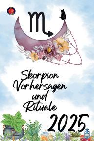 Title: Skorpion Vorhersagen und Rituale 2025, Author: Alina Rubi