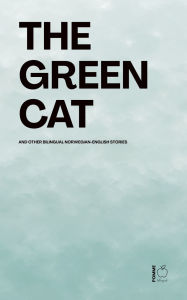 Title: The Green Cat And Other Bilingual Norwegian-English Stories, Author: Pomme Bilingual