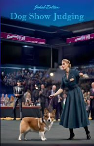 Title: Dog Show Judging, Author: Zoltan Jakab