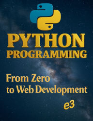 Title: Python Programming: From Zero to Web Development, Author: E3