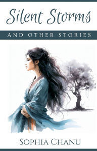 Title: Silent Storms And Other Stories, Author: Sophia Chanu