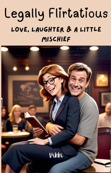 Legally Flirtatious Love, Laughter & A Little Mischief