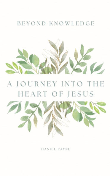 Beyond Knowledge: A Journey Into the Heart of Jesus