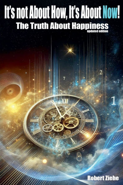 It's not about How, Now! The Truth Happiness