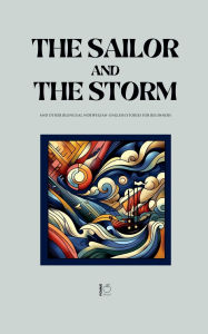 Title: The Sailor and the Storm And Other Bilingual Norwegian-English Stories for Beginners, Author: Pomme Bilingual