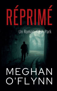 Title: Rï¿½primï¿½: Un Roman d'Ash Park, Author: Meghan O'Flynn