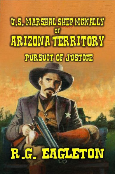 U.S. Marshal Shep McNally of Arizona Territory - Pursuit Justice