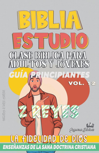 Clase Bï¿½blica para Adultos y Jï¿½venes: Guï¿½a Principiantes: 2 Reyes