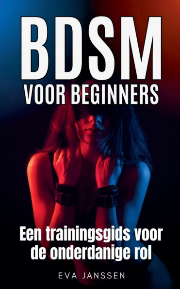 BDSM voor Beginners: Een trainingsgids de onderdanige rol