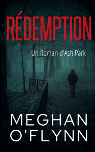 Title: Rï¿½demption: Un Roman d'Ash Park, Author: Meghan O'Flynn
