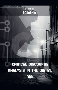 Title: Critical Discourse Analysis in the Digital Age, Author: Ridha Rouabhia