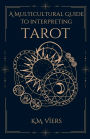 A Multicultural Guide To Interpreting Tarot