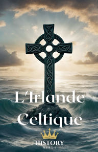 Title: L'Irlande Celtique, Author: History Nerds