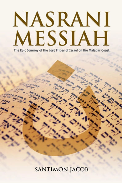 Nasrani Messiah: the Epic Journey of Lost Tribes Israel on Malabar Coast